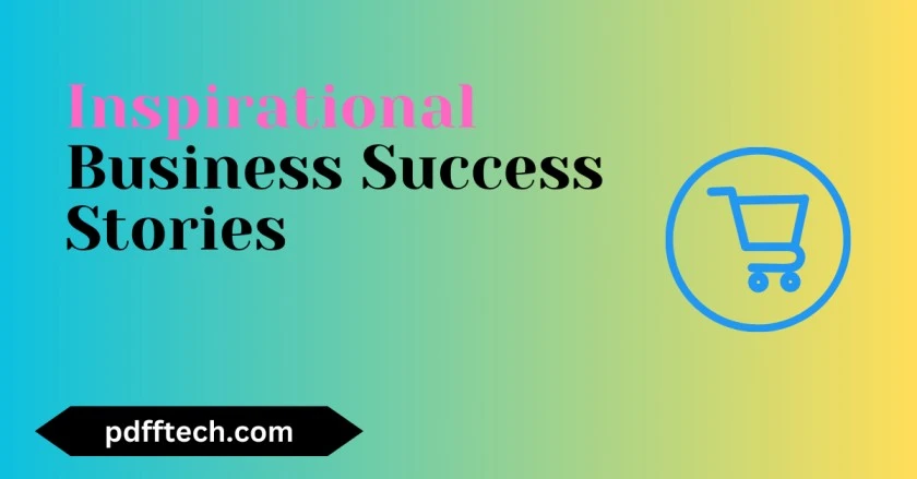 5 Inspirational Business Success Stories